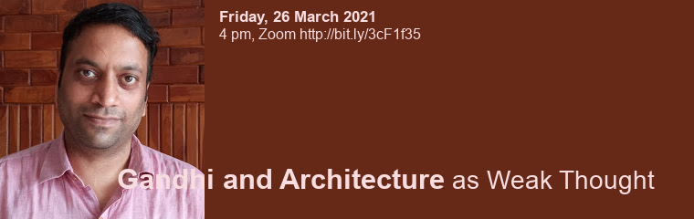 Gandhi and Architecture as Weak Thought: Lecture by Venugopal Maddipati banner